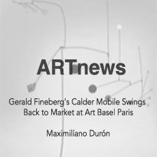 ARTnews headline about Gerald Fineberg’s Calder mobile at Art Basel Paris, by Maximiliano Durón