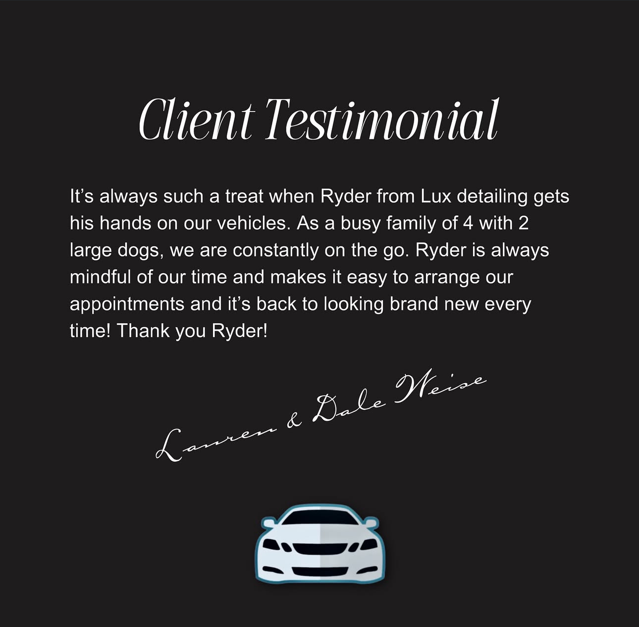 Client testimonial from Lauren and Dale Weise praising Lux Detailing for professional, reliable car detailing and brand-new results in Winnipeg.