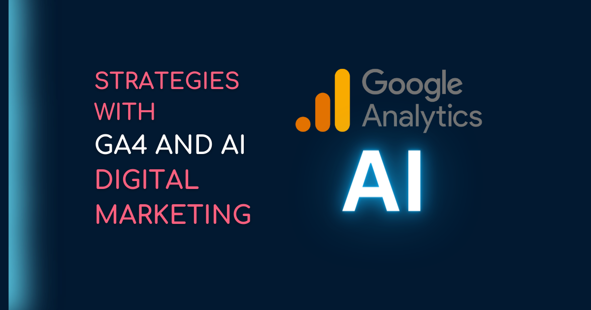 A blue background with the words strategies with ga4 and ai digital marketing