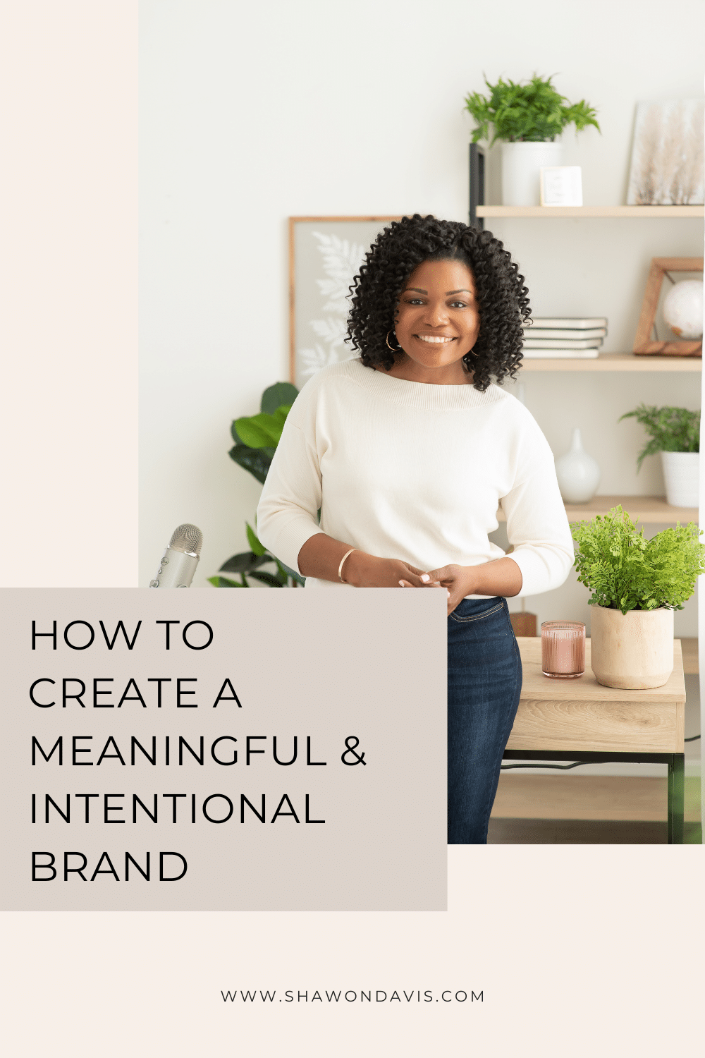 Woman smiling in a cream sweater beside shelves and plants, with text: “How to Create a Meaningful & Intentional Brand.”