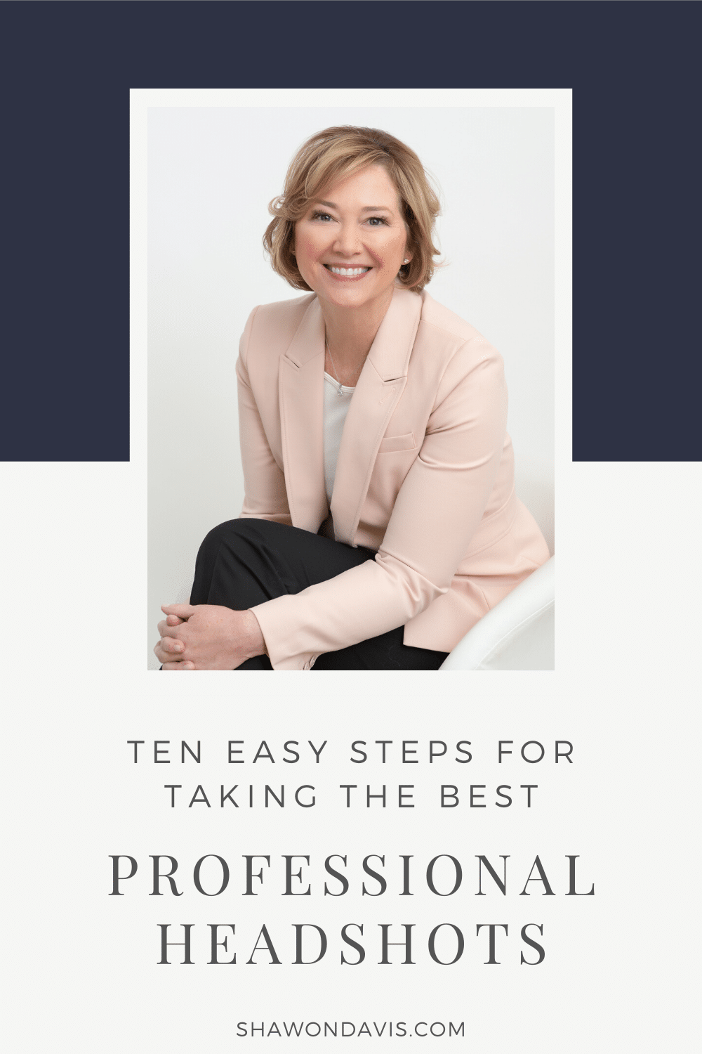 Portrait of a smiling person in a pale pink blazer, with text: “Ten Easy Steps for Taking the Best Professional Headshots”