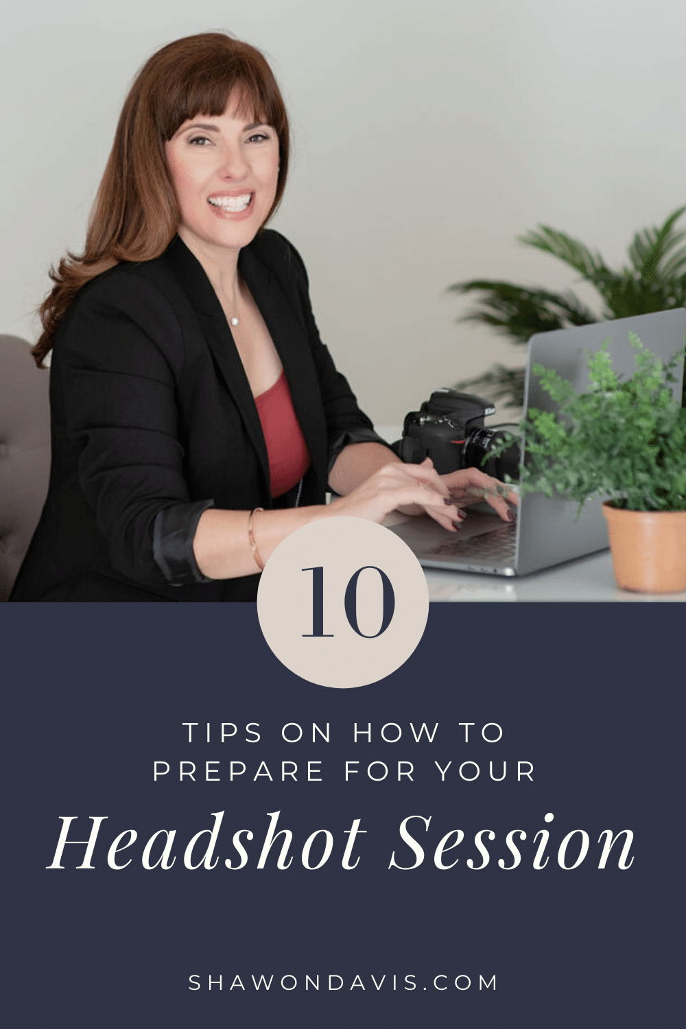 Woman at desk with laptop and camera, titled “10 Tips on How to Prepare for Your Headshot Session”