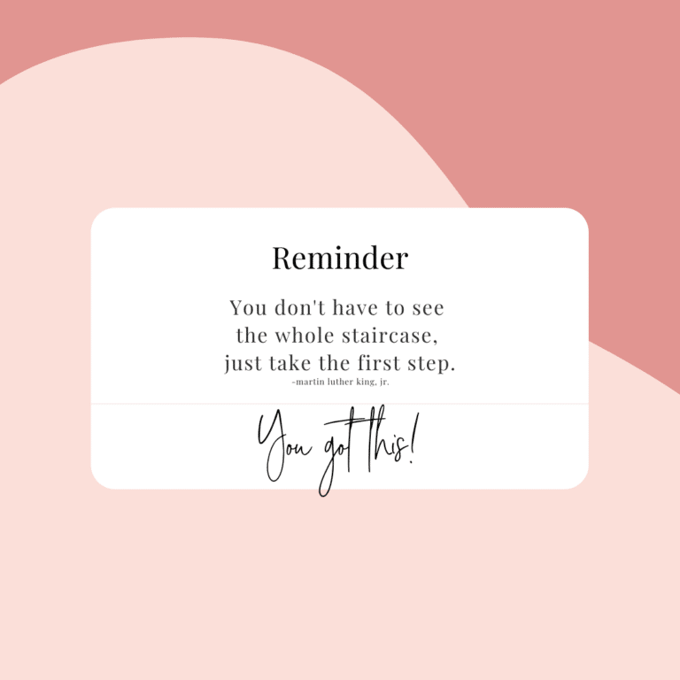 Pink quote card with white panel reading, “Remember: You don’t have to see the whole staircase, just take the first step.”