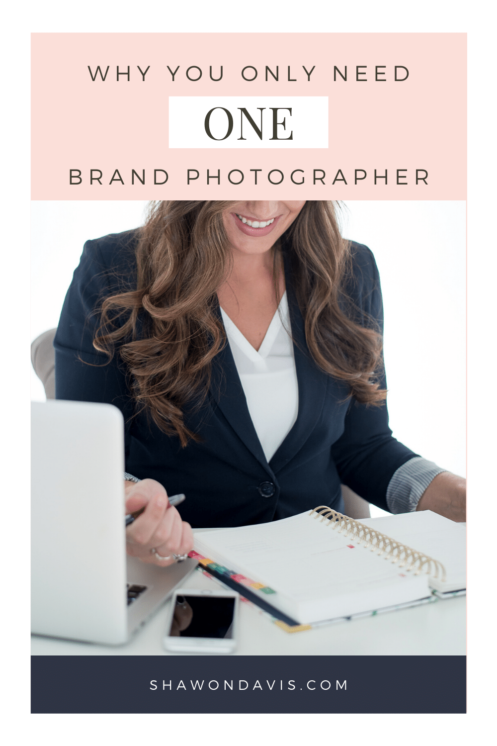 Brand photographer at desk with laptop and notebook; text reads “Why you only need one” and “shawnodavis.com”