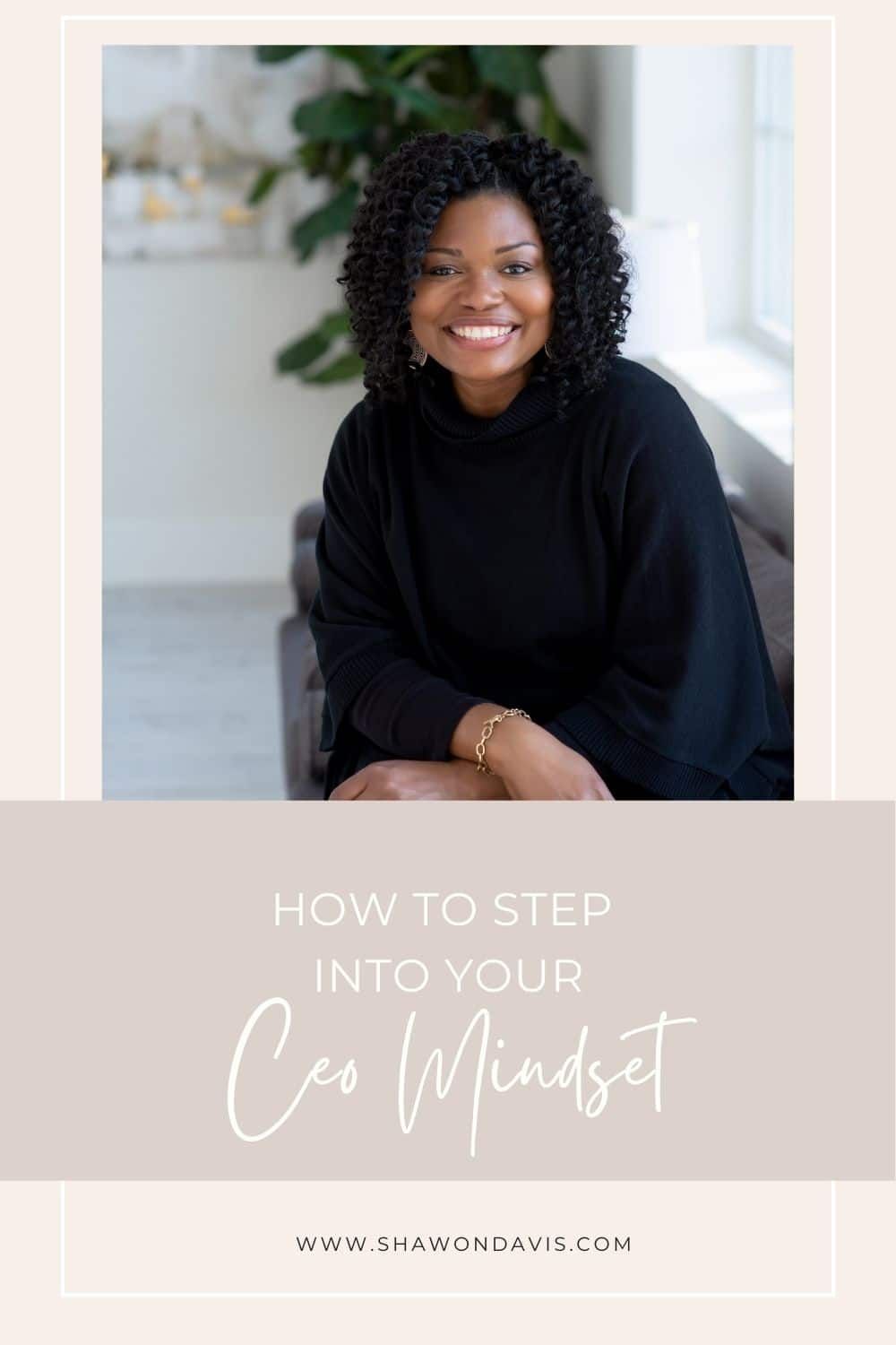 Smiling woman in black sweater on a beige poster reading “How to Step into Your CEO Mindset”