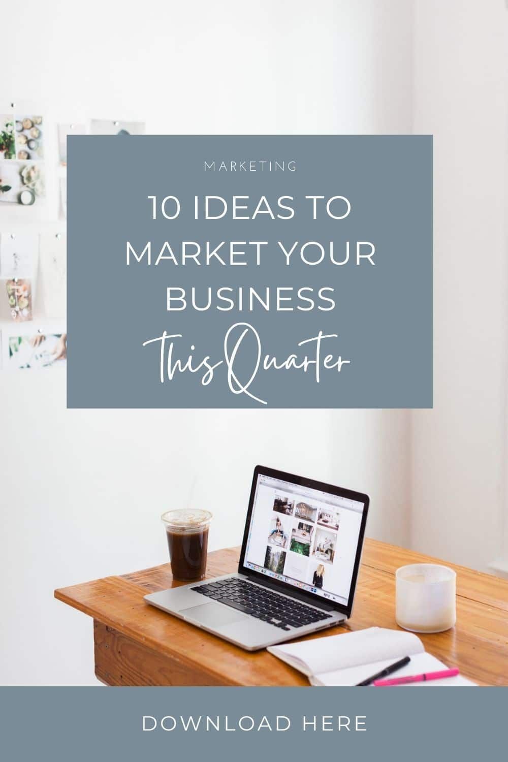 Blue promo graphic: “10 Ideas to Market Your Business this Quarter” above a laptop on a desk, with “Download Here” below