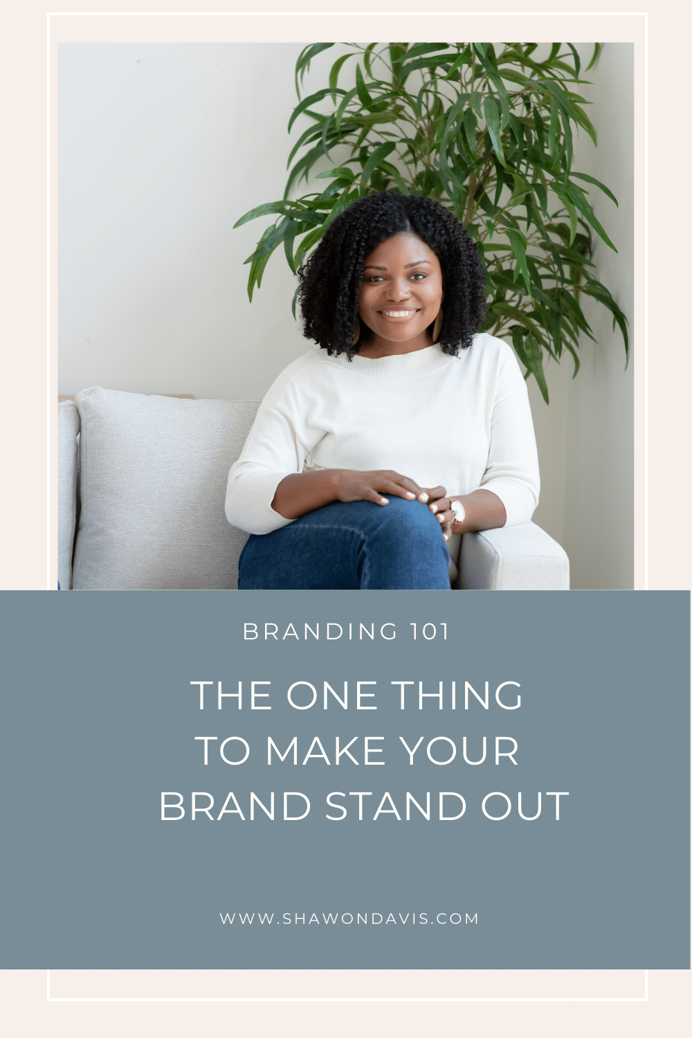 Woman seated on a couch with a plant behind her and the text “The One Thing to Make Your Brand Stand Out.”