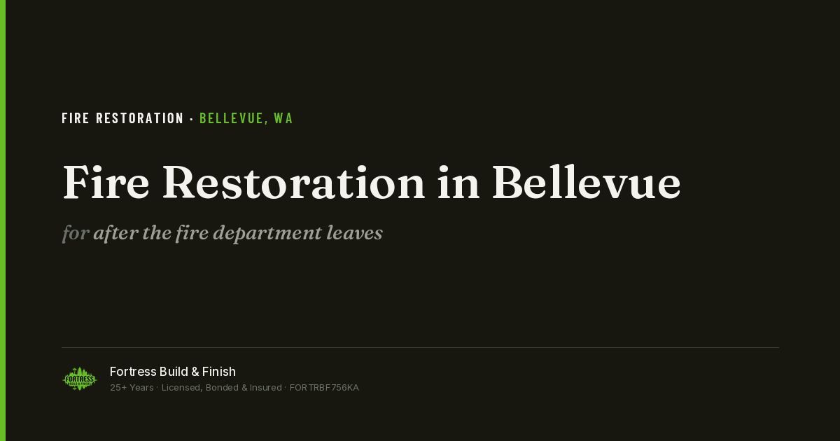 Fortress Build & Finish title card reading “Fire Restoration in Bellevue — after the fire department leaves.