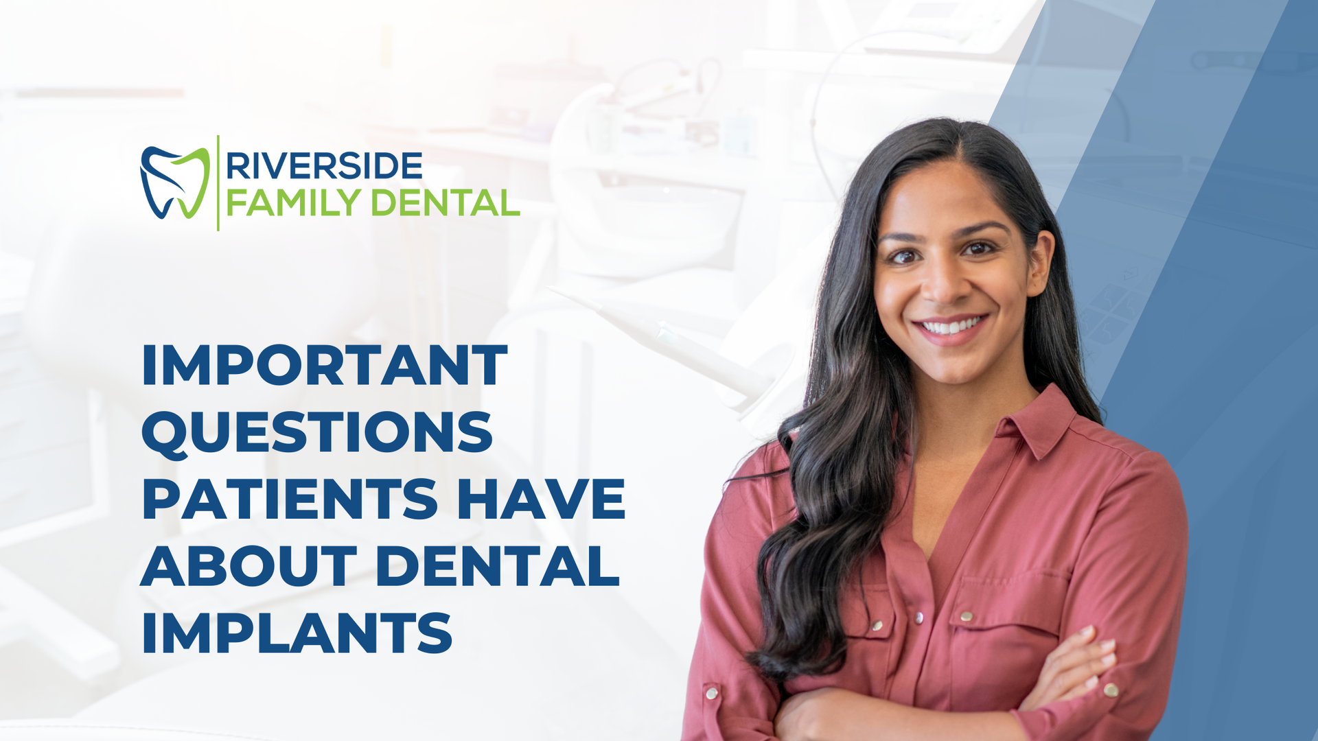 Woman smiling, posing for Riverside Family Dental ad. Text: Important Questions Patients Have About Dental Implants.