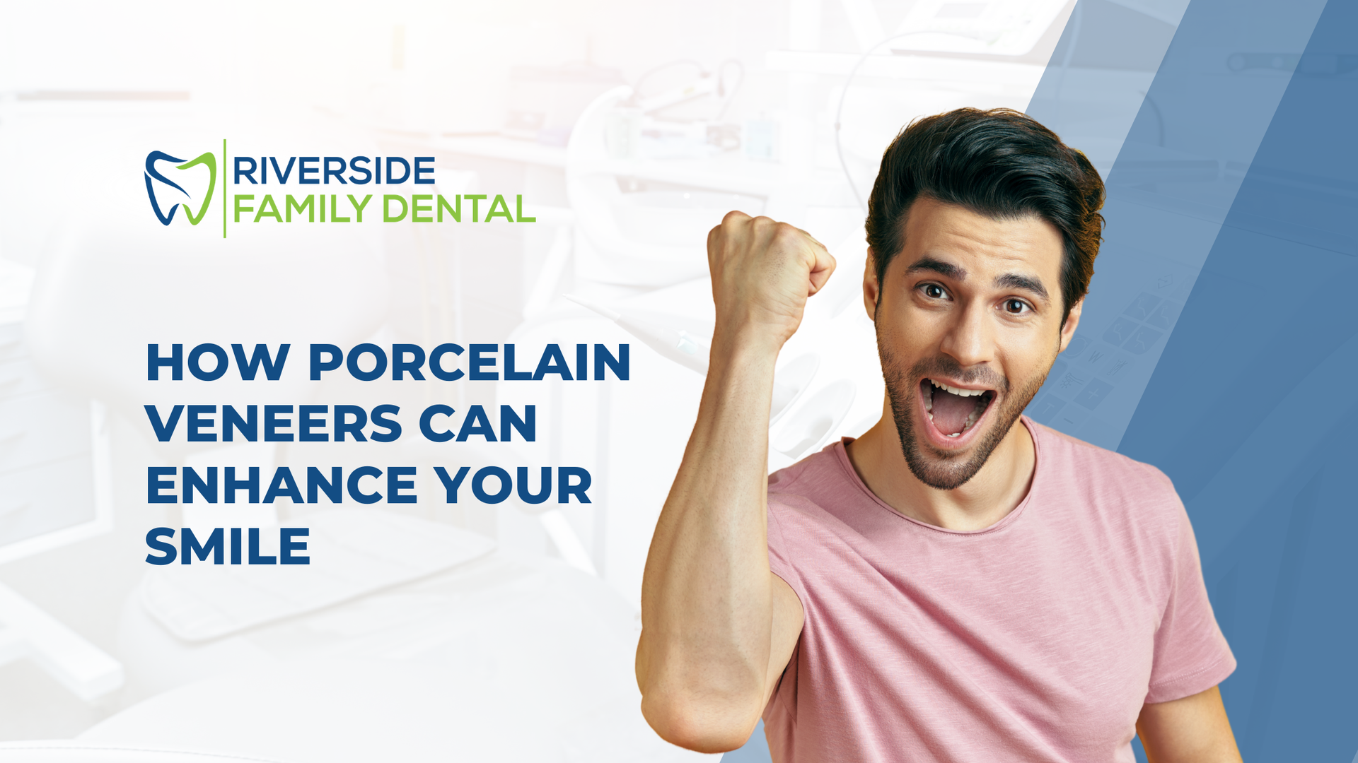 Riverside Family Dental ad with smiling man and text: “How porcelain veneers can enhance your smile”