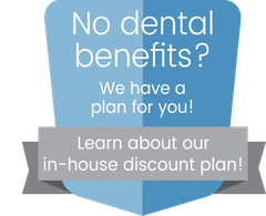 A sign that says `` no dental benefits ? we have a plan for you ! learn about our in-house discount plan ! ''