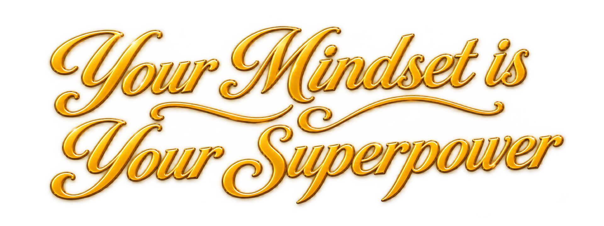 Your mindset is your superpower