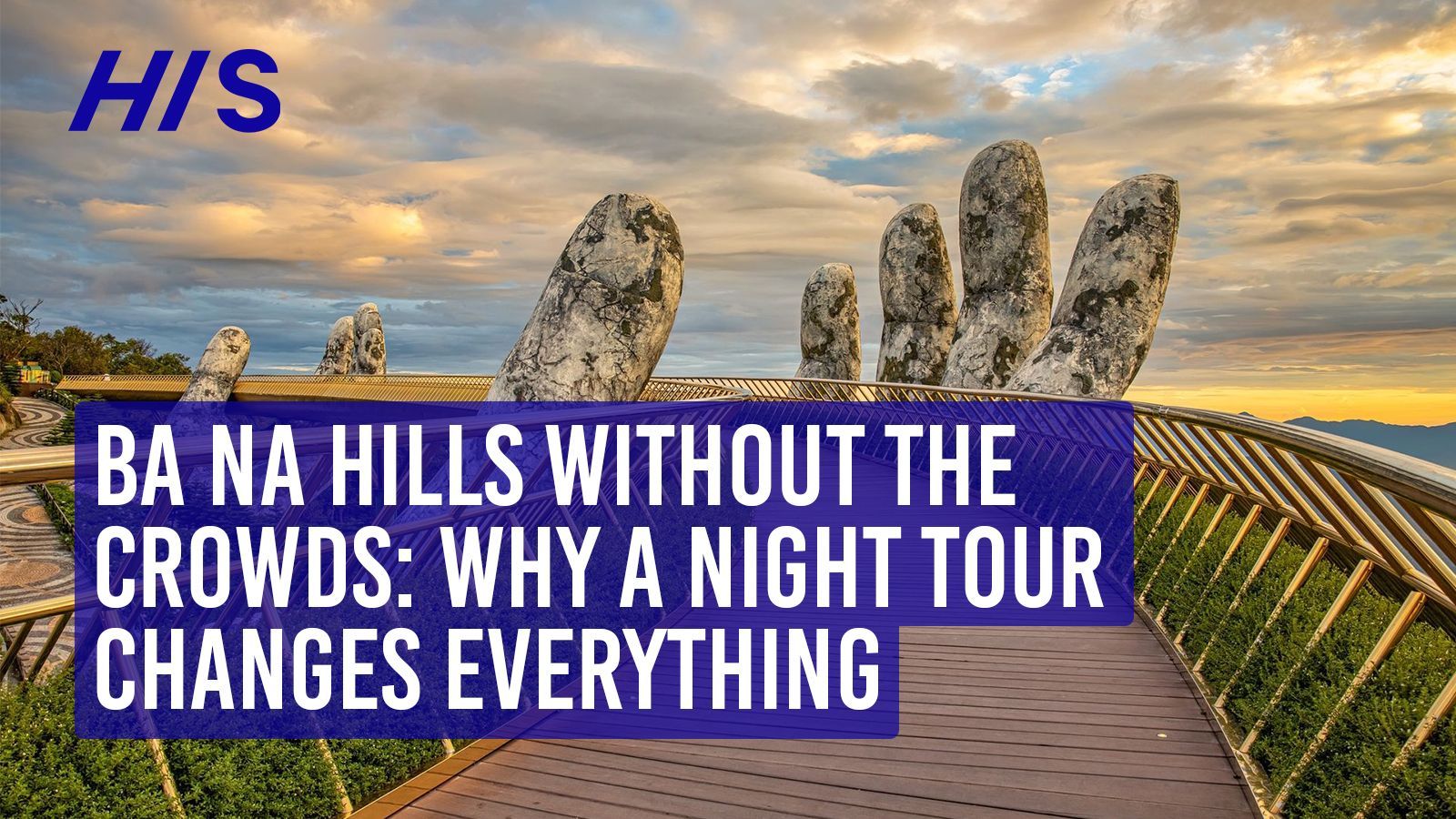 Here is why a Ba Na Hills night tour completely transforms your visit