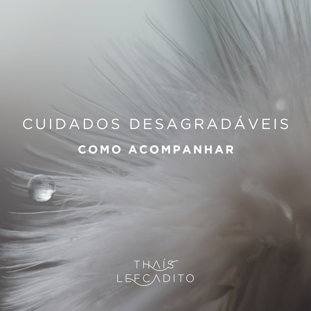 COMO ACOMPANHAR CUIDADOS DESAGRADÁVEIS