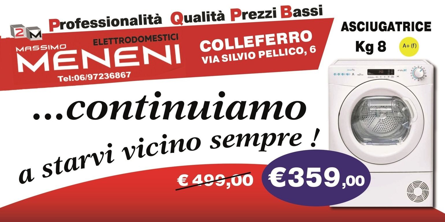 Annuncio per gli elettrodomestici Massimo Meneni: asciugatrice da 8 kg in offerta a €359,00 a Colleferro.