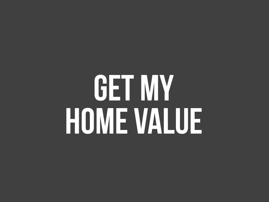 White text “GET MY HOME VALUE” on a dark gray background.