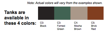 Tanks are available in these 4 colors black green brown and red