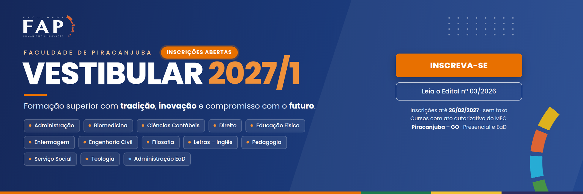 Vestibular FAP 2027/1 – inscrições abertas até 26/02/2027, sem taxa (Edital nº 03/2026 – DIR/FAP) – Faculdade de Piracanjuba: cursos de Administração, Biomedicina, Ciências Contábeis, Direito, Educação Física, Enfermagem, Engenharia Civil, Filosofia, Letras-Inglês, Pedagogia, Serviço Social, Teologia e Administração EaD