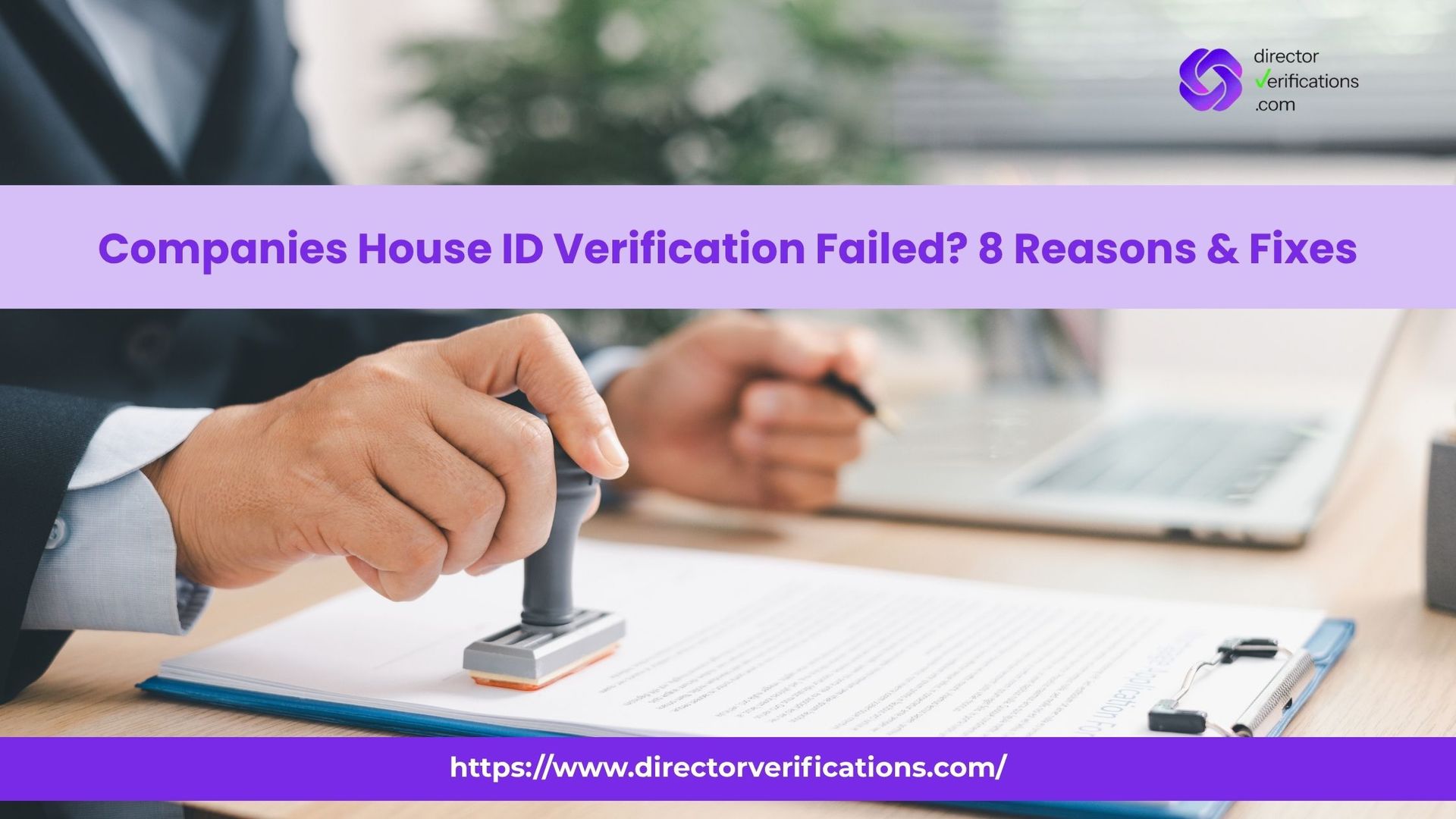 Companies House ID verification failed? 8 reasons why it happened and how to fix the problem (2026)