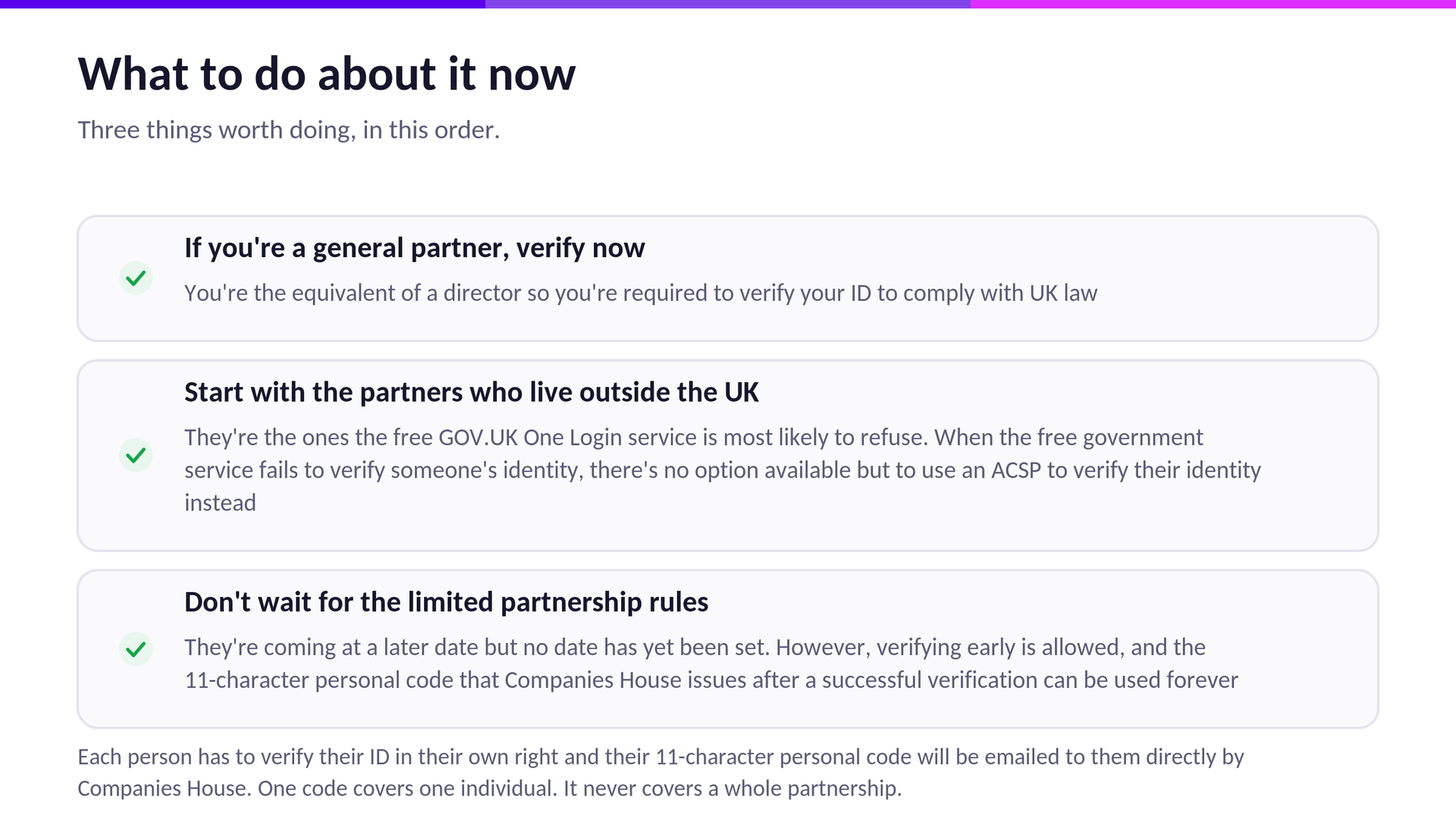 Each person has to verify their ID in their own right and their 11-character personal code will be emailed to them directly by Companies House. One code covers one individual. It never covers a whole partnership.

