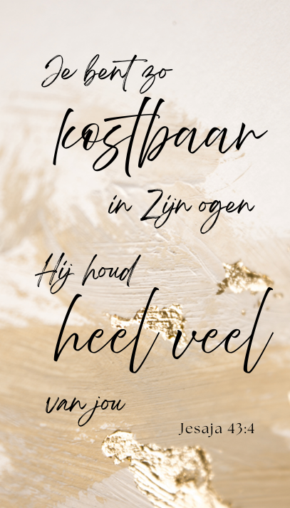 je bent zo kostbaar