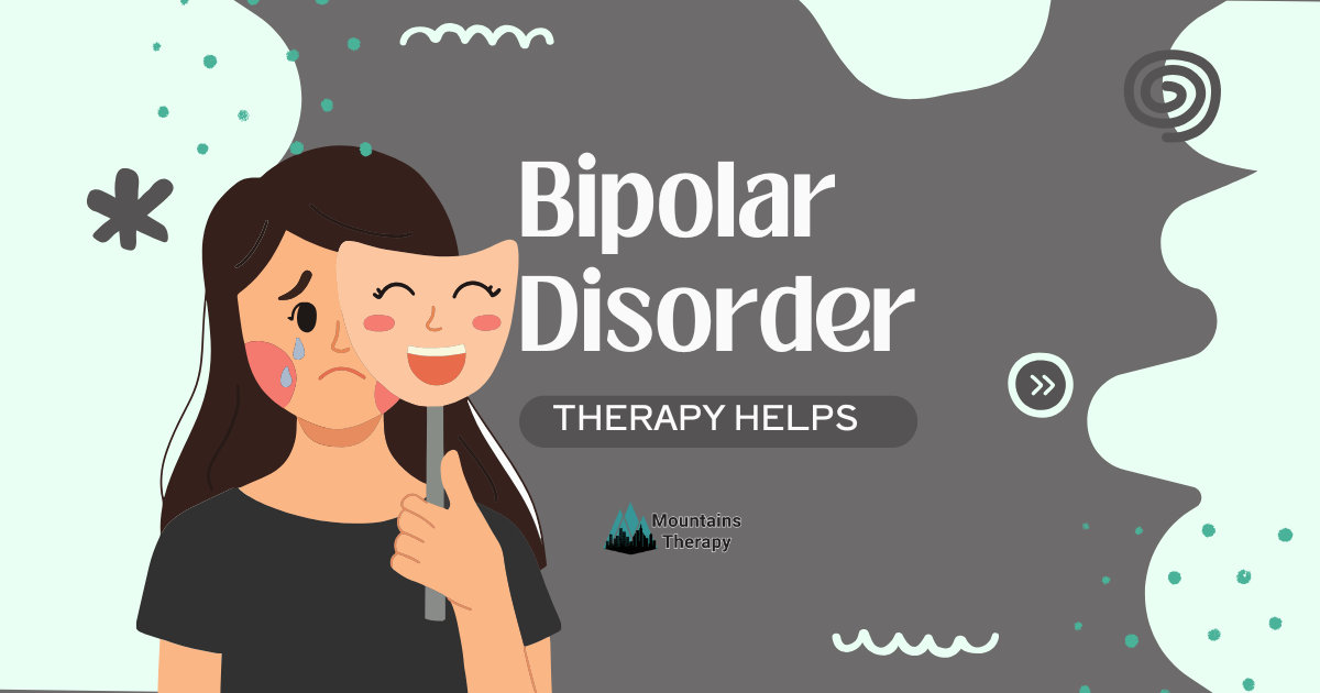 Woman holding a smiling mask, and sad. Title: Bipolar Disorder. Therapy helps.