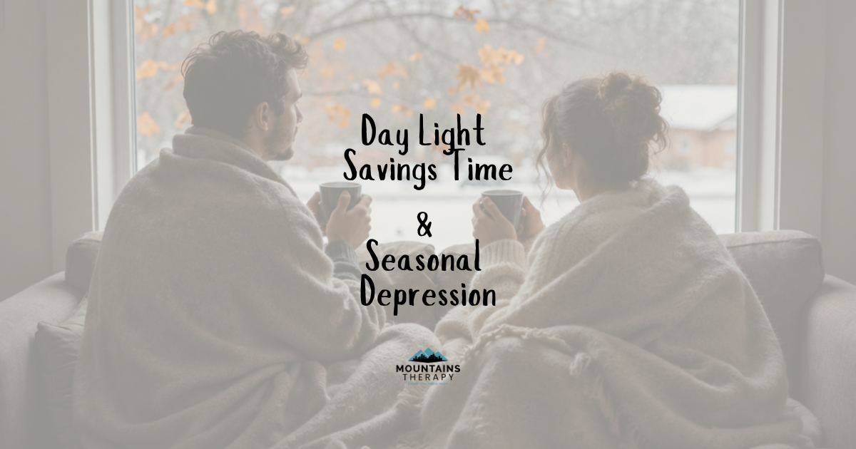 Two people sit on a couch by a window, wrapped in blankets, with text: “Day Light Savings Time & Seasonal Depression.”