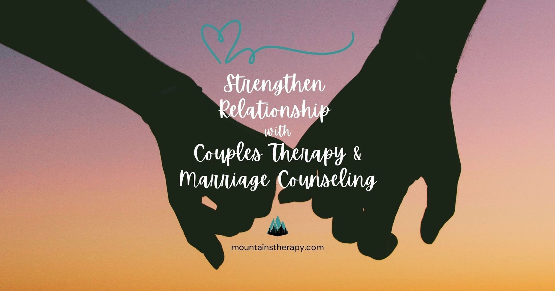 Silhouetted hands holding, teal text: Strengthen Relationship with Couples Therapy & Marriage Counseling. Sunset background.