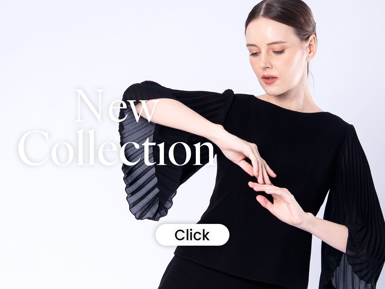 Woman in black top with pleated sleeves; white background, text: New Collection, Click.