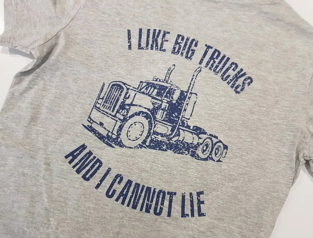 A T-shirt That Says I Like Big Trucks And I Cannot Lie — Sportstar Screenprinting In Newtown, QLD