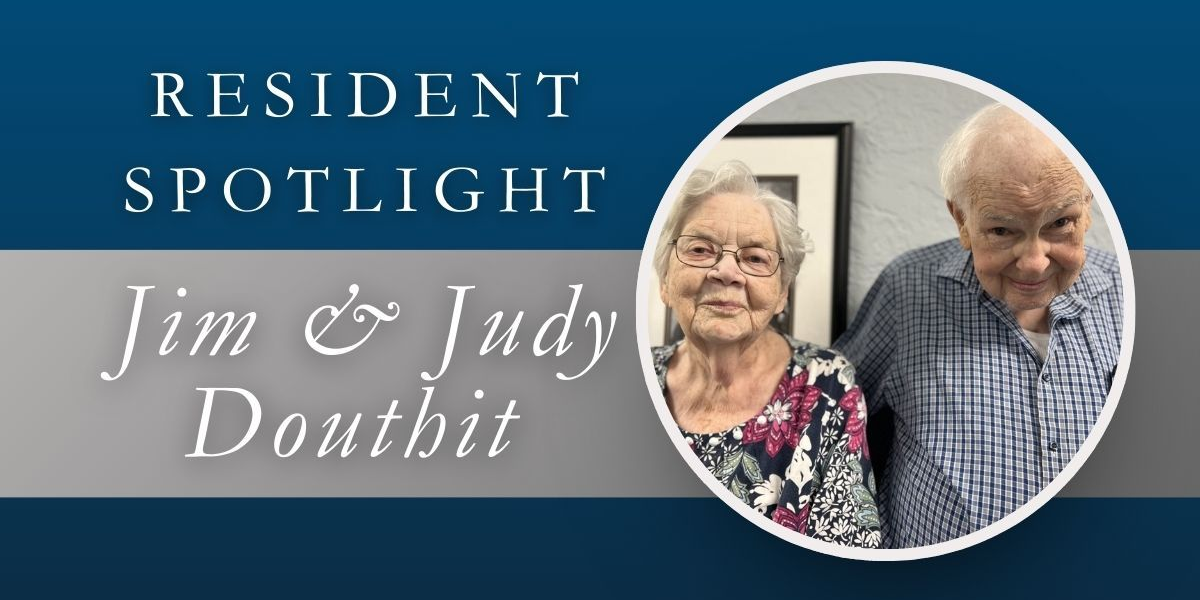 Resident Spotlight: Jim & Judy Douthit. Elderly couple in a photo, text overlay on a blue and gray background.