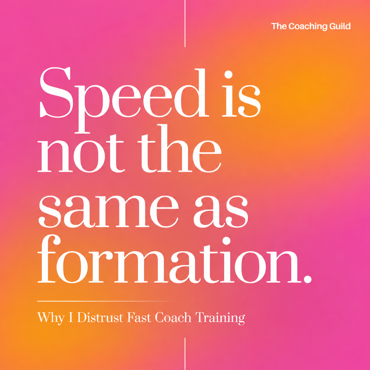 Coaching Guild pink and orange editorial graphic with the quote, “Speed is not the same as formation