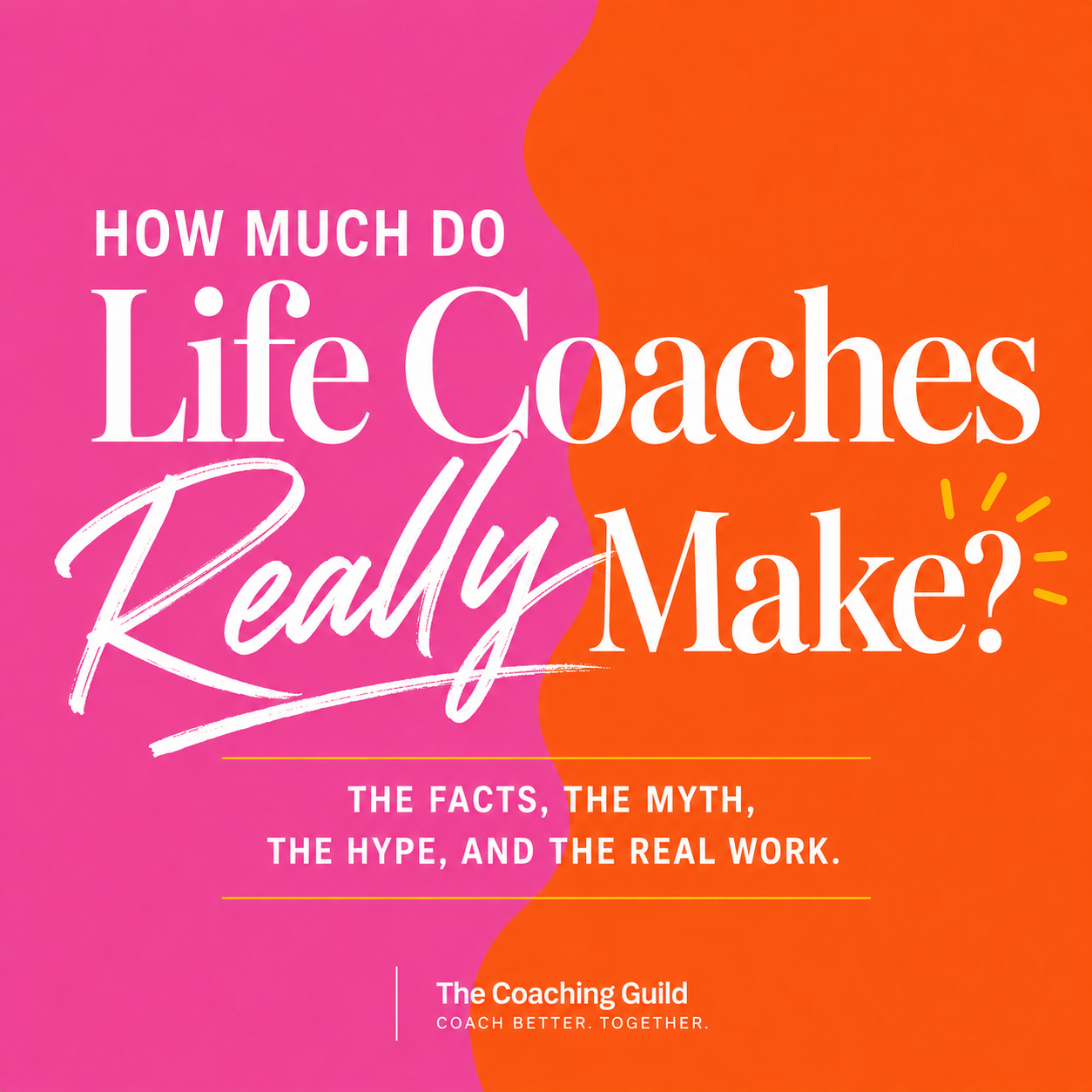 Coaching Guild pink and orange graphic about how much life coaches really make and the difference be