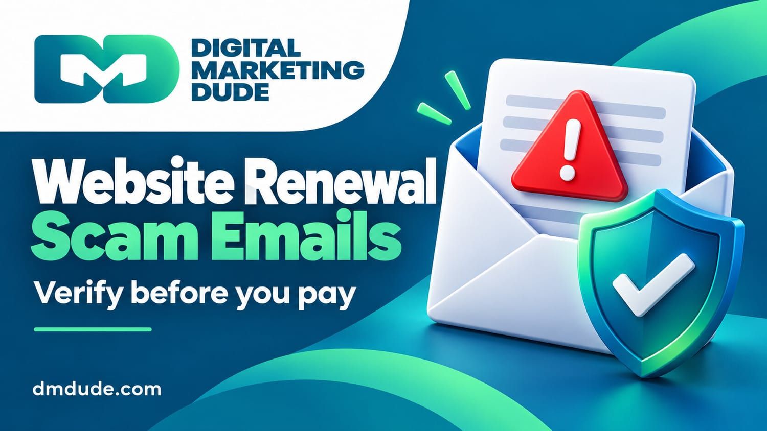 Digital Marketing Dude: Website Renewal Scam Emails. Verify before you pay. Email warning and shield illustration.