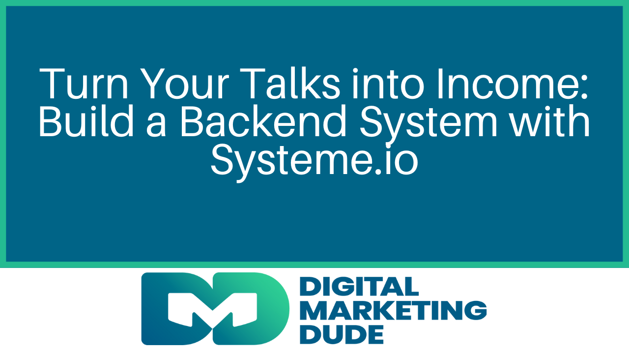 Teal marketing banner reading “Turn Your Talks into Income: Build a Backend System with Systeme.io” and Digital Marketing Dude logo