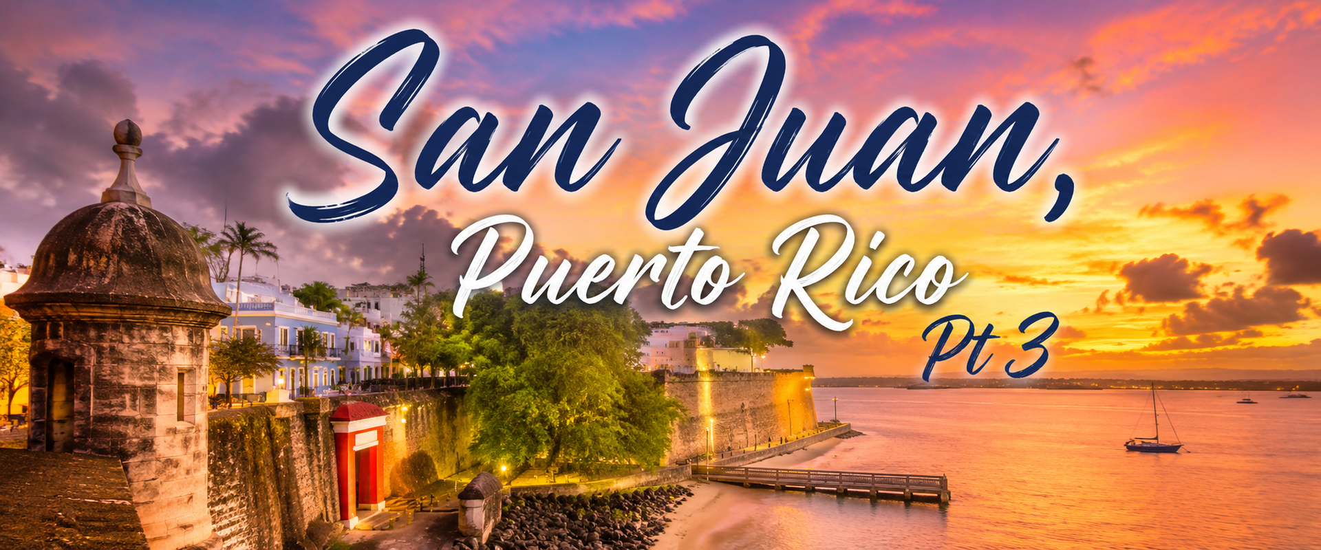 San Juan, Puerto Rico sunset with historic fort and oceanfront promenade, text reads “Part 3”