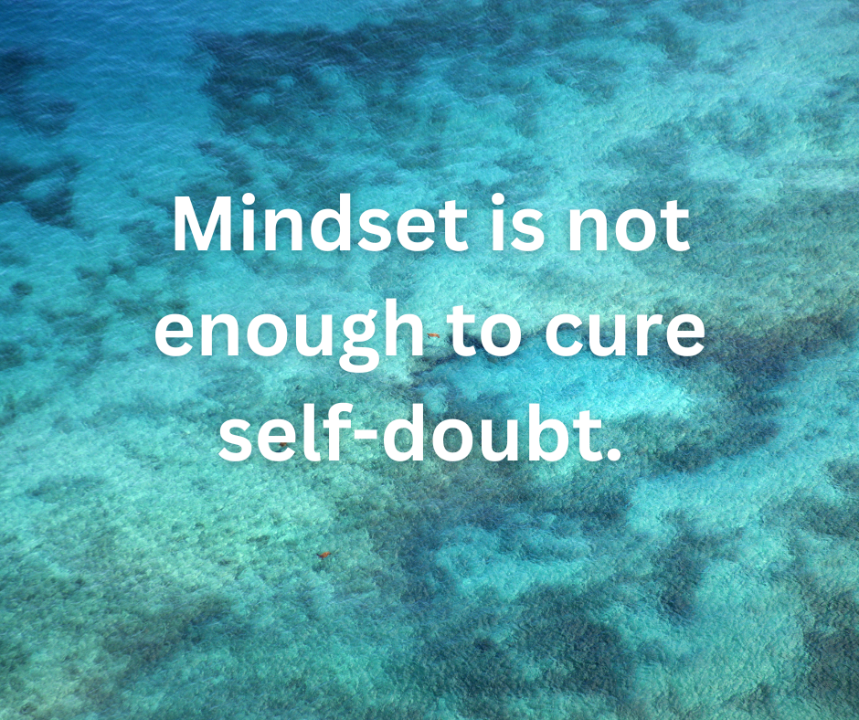 Blue-green ocean background with white text: “Mindset is not enough to cure self-doubt.”