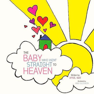 View Book In Store The Baby Who Went Straight To Heaven Book
