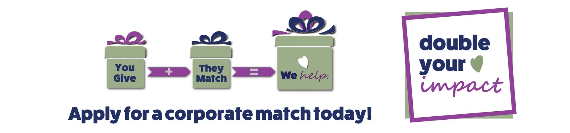 Apply for a corporate match today and double your impact