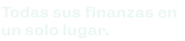 Todas sus finanzas en un solo lugar.”