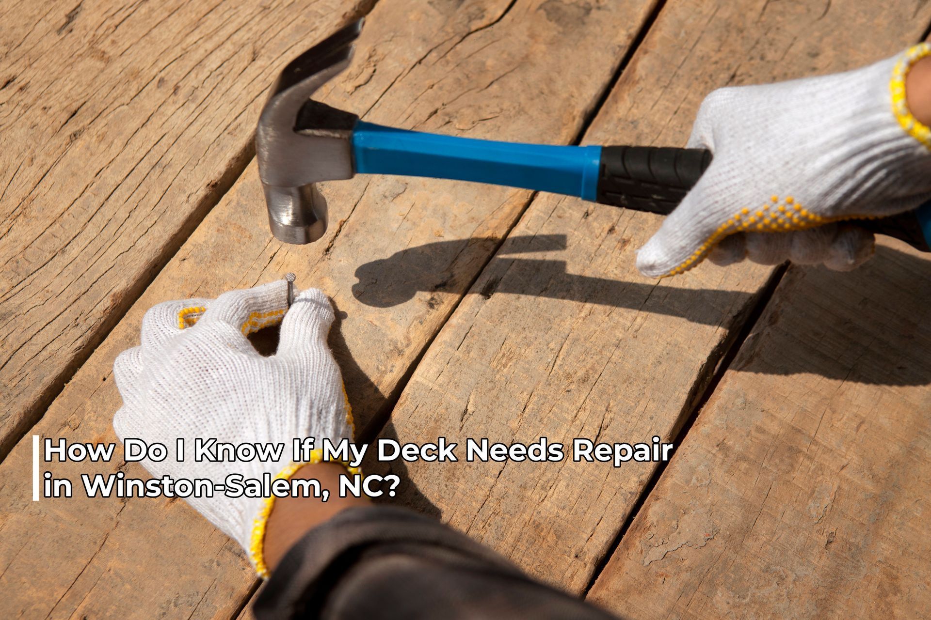 How Do I Know If My Deck Needs Repair in Winston-Salem, NC?