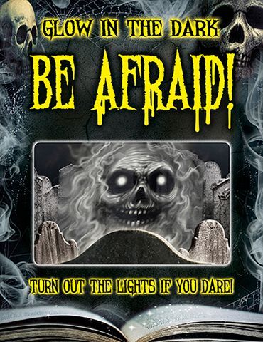 glow in the dark be afraid ! turn out the lights if you dare !