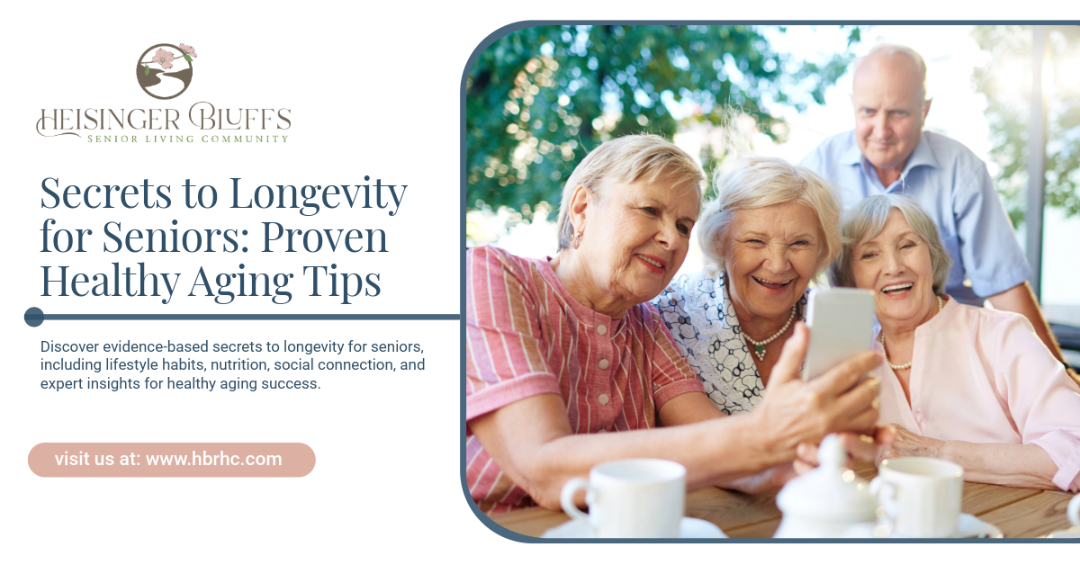 Long Life Tips Secrets to Longevity for Seniors | Heisinger Bluffs