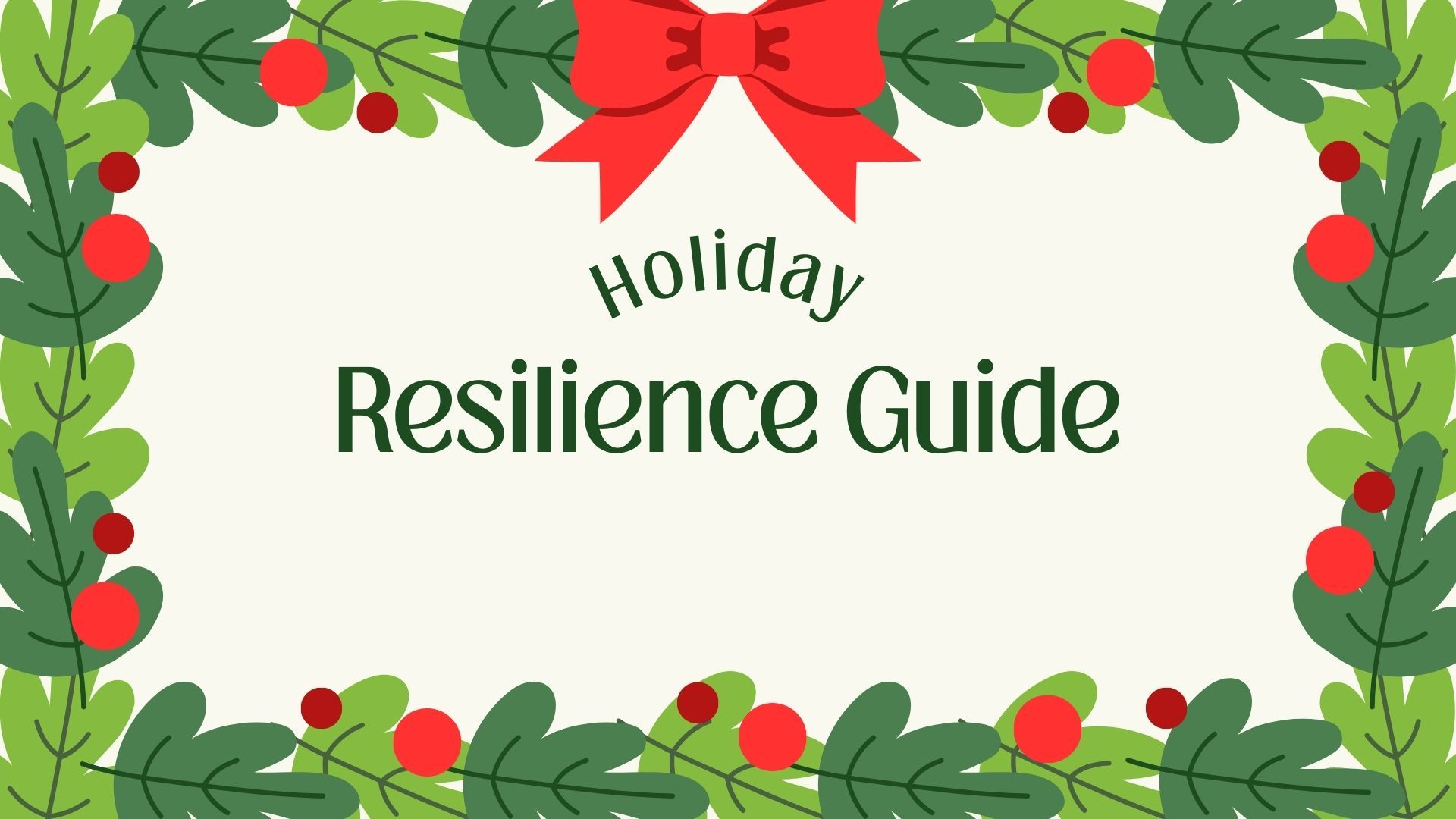 Holiday Resilience Guide title card with green holly border and red bow on a cream background