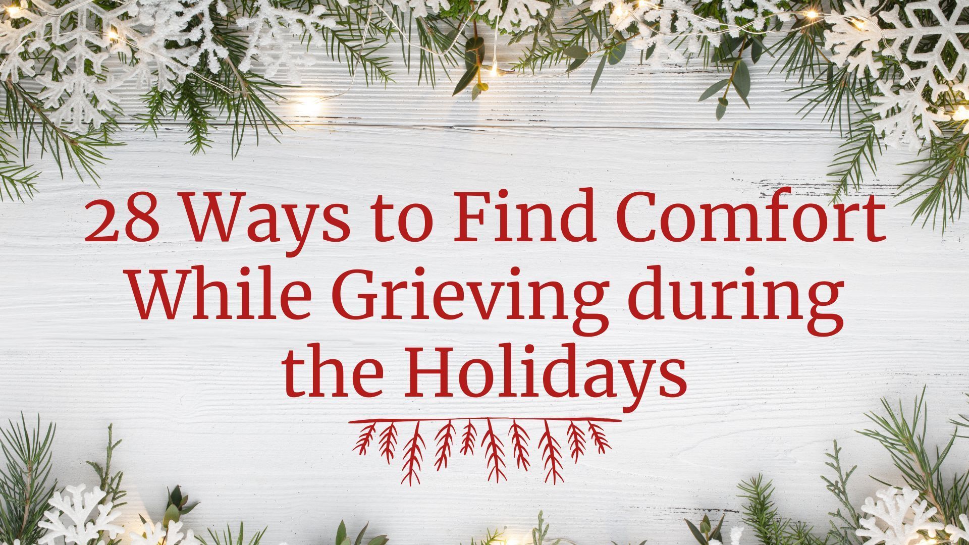 Text reading “28 Ways to Find Comfort While Grieving during the Holidays” on a festive winter background.
