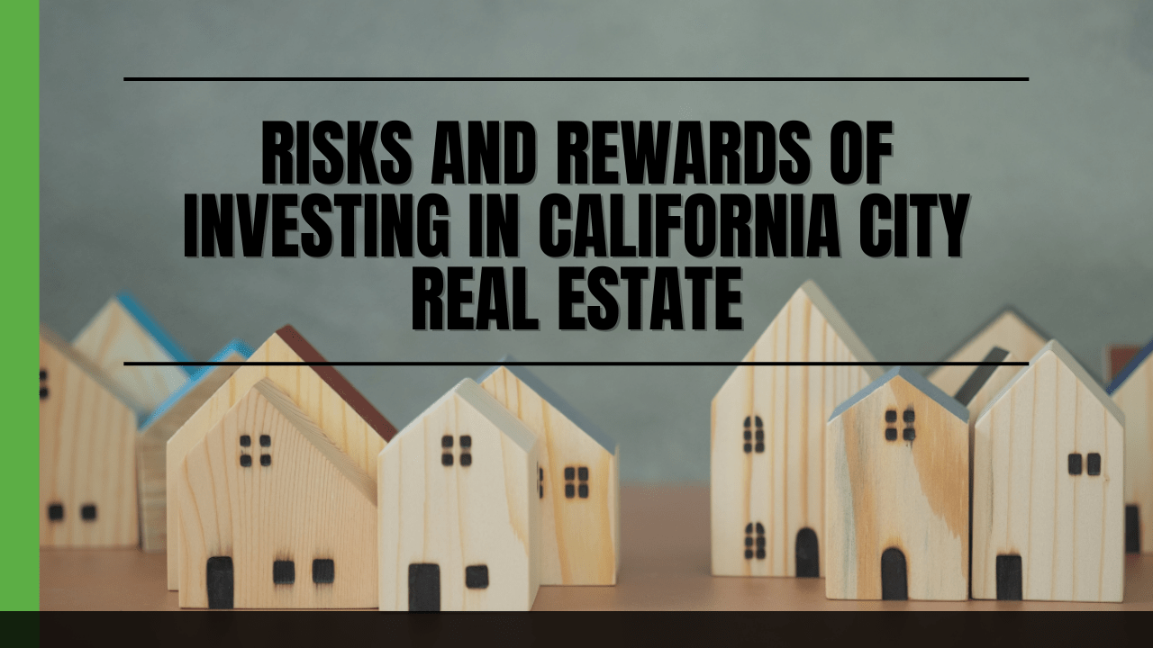 Risks And Rewards Of Investing In California City Real Estate