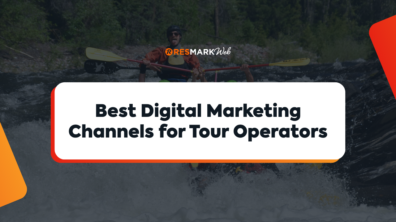 Best Digital Marketing Channels for Tour Operators