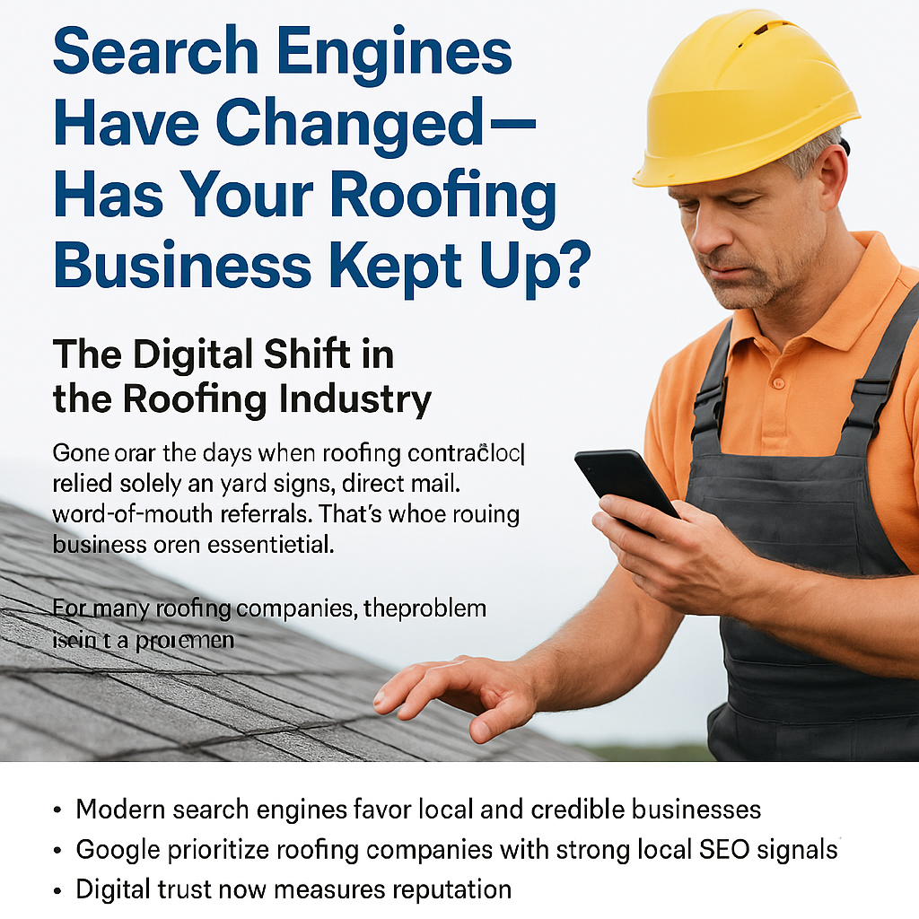 A roofing contractor wearing a yellow hard hat and orange shirt looks at a smartphone while standing on a roof, beside text that reads ‘Search Engines Have Changed — Has Your Roofing Business Kept Up?’ The graphic highlights the digital shift in the roofing industry, emphasizing modern SEO, local visibility, and online reputation for roofing businesses.