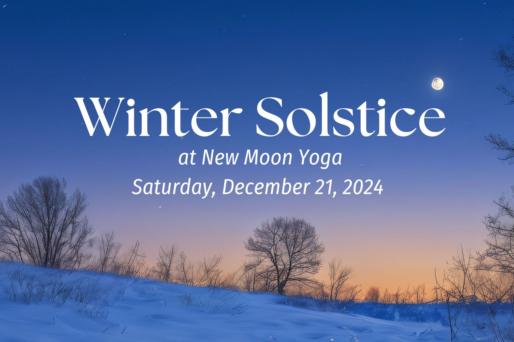 Winter solstice at new moon yoga on saturday december 21 , 2024