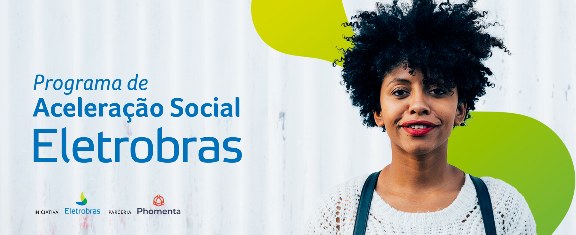 Imagem promocional do Programa de Aceleração Social da Eletrobras, apresentando uma pessoa sorrindo contra um fundo branco.